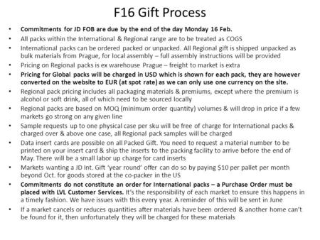 F16 Gift Process Commitments for JD FOB are due by the end of the day Monday 16 Feb. All packs within the International & Regional range are to be treated.