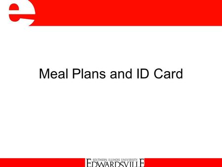 Meal Plans and ID Card. Uses of ID Card Identification Card Access to Services Meal Plans Cougar Bucks (Debit Plan for On Campus Purchases) Bank Debit.
