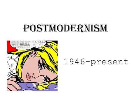 Postmodernism 1946-present. What is Postmodernism? (No one really knows ) Postmodernism is a term that encompasses a wide-range of developments in philosophy,
