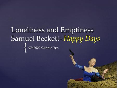Loneliness and Emptiness Samuel Beckett- Happy Days