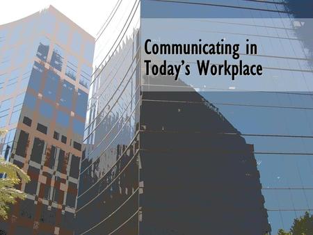 Communicating in Today’s Workplace