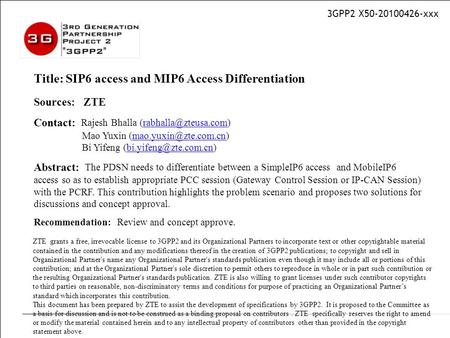 3GPP2 X50-20100426-xxx Title: SIP6 access and MIP6 Access Differentiation Sources: ZTE Contact: Rajesh Bhalla