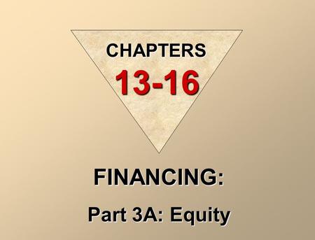 FINANCING: Part 3A: Equity CHAPTERS 13-16 CORPORATIONS Kinds Profit or non-profit Publicly-held, or privately held Sole Proprietorship PartnershipCorporation.