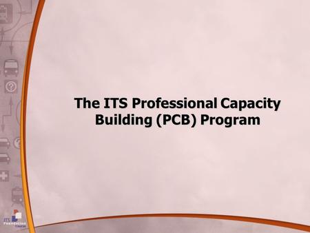 The ITS Professional Capacity Building (PCB) Program.