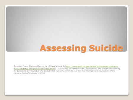 Assessing Suicide Adapted from: National Institute of Mental Health (  the-us-statistics-and-prevention/index.shtml).