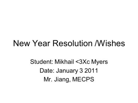 New Year Resolution /Wishes Student: Mikhail 