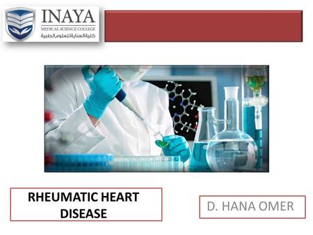 RHEUMATIC HEART DISEASE D. HANA OMER. OBJECTIVES To know definition, symptoms, signs, diagnosis of Rheumatic fever. To know the treatment of Rheumatic.