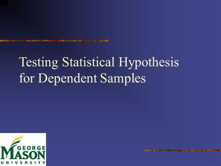 1 Testing Statistical Hypothesis for Dependent Samples.