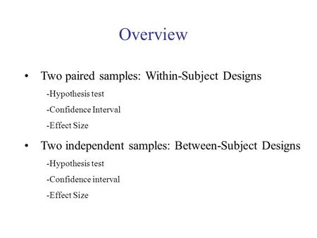 Overview Two paired samples: Within-Subject Designs