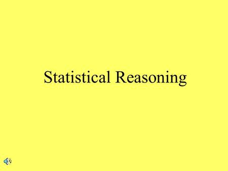 Statistical Reasoning. Descriptive Statistics are used to organize and summarize data in a meaningful way. Frequency distributions – Where are the majority.