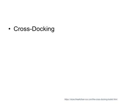Cross-Docking https://store.theartofservice.com/the-cross-docking-toolkit.html.