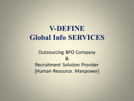 V-DEFINE Global Info SERVICES Outsourcing BPO Company & Recruitment Solution Provider [Human Resource. Manpower]
