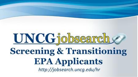 Screening & Transitioning EPA Applicants