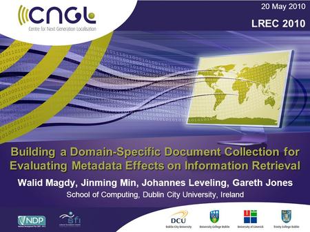 Building a Domain-Specific Document Collection for Evaluating Metadata Effects on Information Retrieval Walid Magdy, Jinming Min, Johannes Leveling, Gareth.