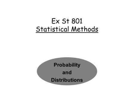 Ex St 801 Statistical Methods Probability and Distributions.