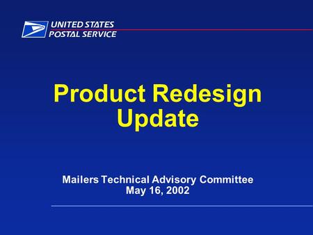 Product Redesign Update Mailers Technical Advisory Committee May 16, 2002.