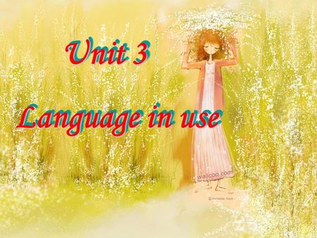 Unit 3 Unit 3 Language in use Unit 3 Unit 3 Language in use.