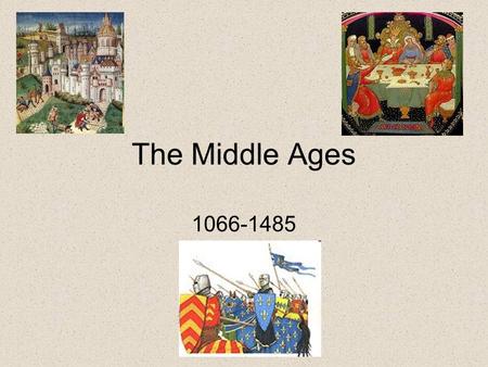 The Middle Ages 1066-1485.