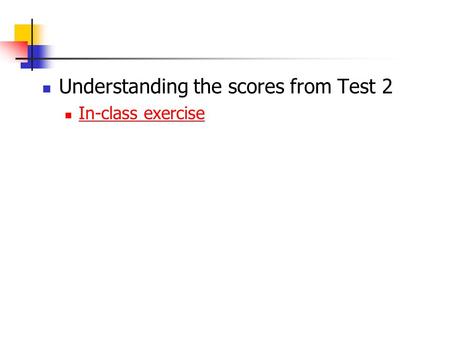 Understanding the scores from Test 2 In-class exercise.
