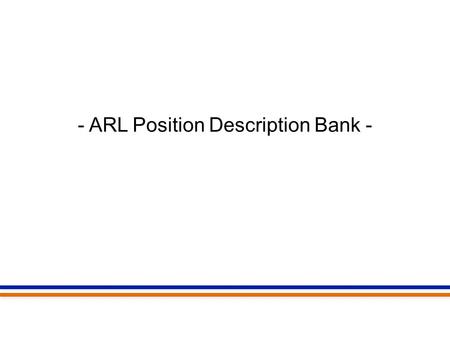 - ARL Position Description Bank -. Welcome and Greeting Brian W. Keith Associate Dean, Administrative Services and Faculty Affairs Brian W. Keith Associate.