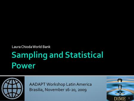 AADAPT Workshop Latin America Brasilia, November 16-20, 2009 Laura Chioda World Bank 1.