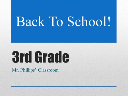 3rd Grade Mr. Phillips’ Classroom Back To School!.