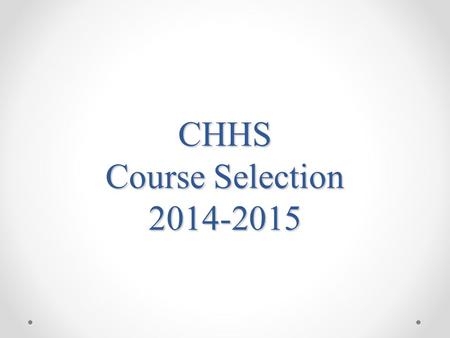 CHHS Course Selection 2014-2015. Online Arena Scheduling Process Step 1: Students request courses (Feb. 3-26) Step 2: Administration builds Master schedule.