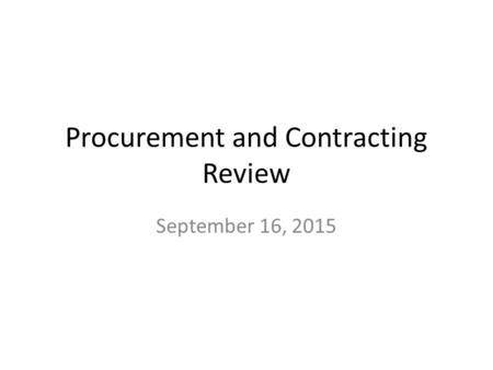 Procurement and Contracting Review September 16, 2015.