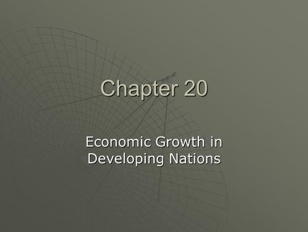 Chapter 20 Economic Growth in Developing Nations.