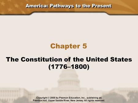 Chapter 5 The Constitution of the United States (1776–1800)