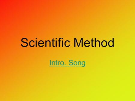 Scientific Method Intro. Song. (Science starts with what?) AN OBSERVATION!!! And from these observations….we form ____________ and design experiments.