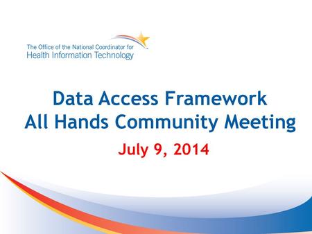 Data Access Framework All Hands Community Meeting July 9, 2014.