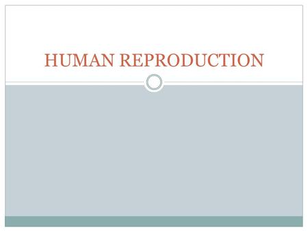HUMAN REPRODUCTION.
