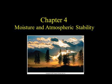Chapter 4 Moisture and Atmospheric Stability. Steam Fog over a Lake.
