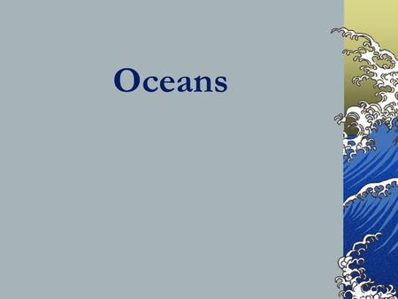 Oceans. Formation of the Ocean After the Earth cooled, water vapor in the atmosphere condensed, causing rain to fill the first ocean.