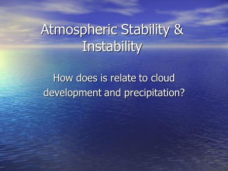 Atmospheric Stability & Instability