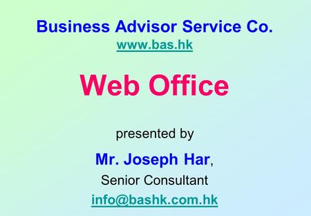 Business Advisor Service Co.   Web Office presented by Mr. Joseph Har, Senior Consultant
