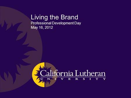 Living the Brand Professional Development Day May 16, 2012.