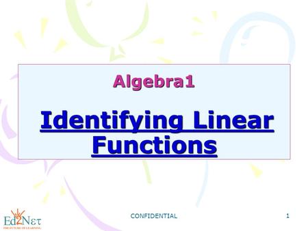 CONFIDENTIAL 1 Algebra1 Identifying Linear Functions.