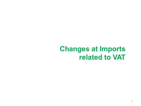 Changes at Imports related to VAT 1. Customs Duty Structure – Restructured Existing (2014-15) 0% 2% 5% 10% 25% 2 Proposed (2015-16) 0% 1% 2% 5% 10% 25%