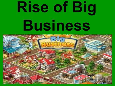 Rise of Big Business.