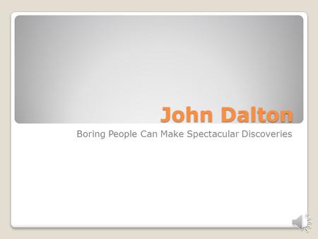 Boring People Can Make Spectacular Discoveries