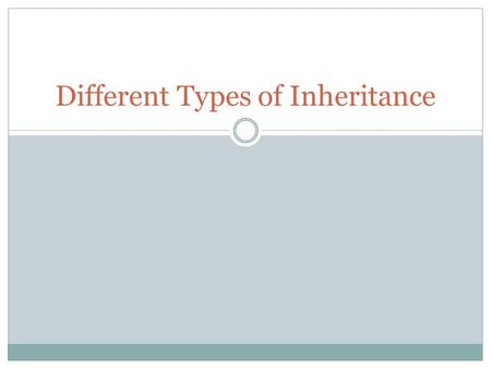 Different Types of Inheritance. SEX LINKED TRAITS First Type of Inheritance.