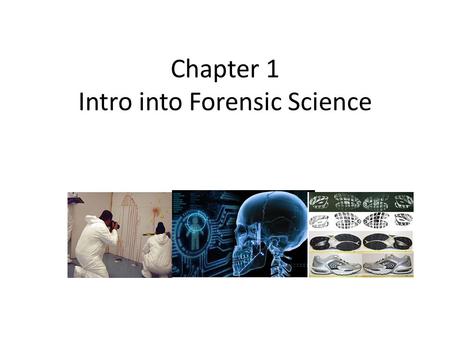Chapter 1 Intro into Forensic Science. Areas of Specialization Odontology Pathology Forensic Anthropology Toxicology Entomology.