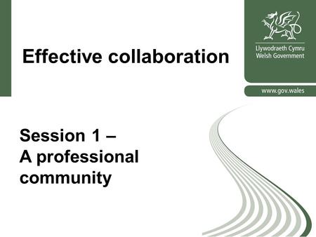 Effective collaboration Session 1 – A professional community.