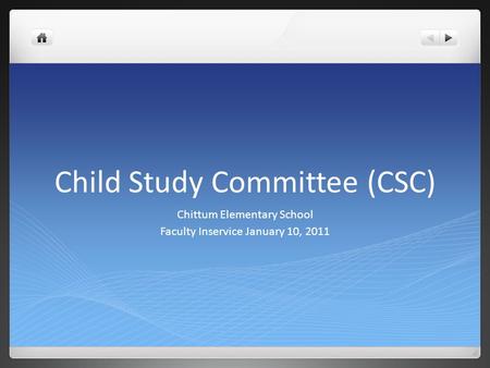 Child Study Committee (CSC) Chittum Elementary School Faculty Inservice January 10, 2011.