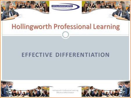 EFFECTIVE DIFFERENTIATION Hollingworth Professional Learning Effective Differentiation Hollingworth Professional Learning.