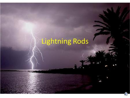 Lightning Rods What are they A lightning rod is a device placed at the top of buildings, boats and bridges to absorb the shock of a lightning strike.