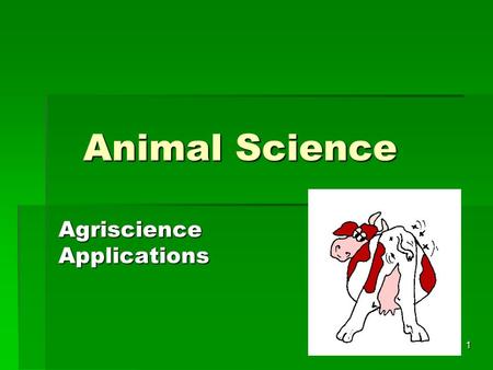 1 Animal Science Agriscience Applications 2 Objective  Investigate careers related to the field of animal science.