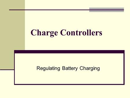 Charge Controllers Regulating Battery Charging.